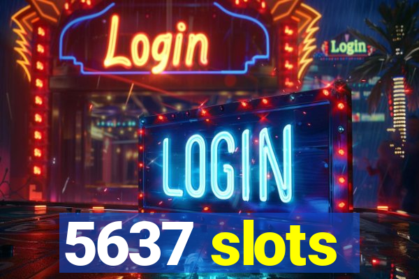 5637 slots